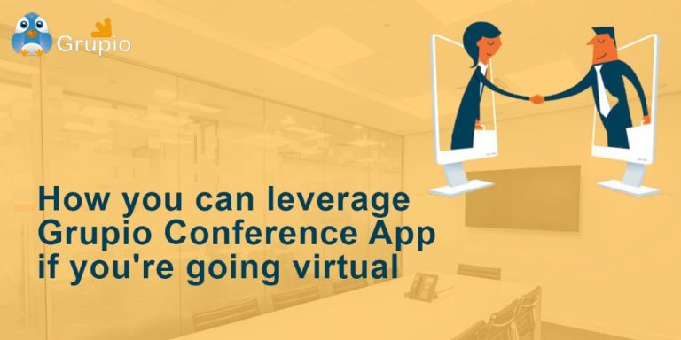 How you can leverage Grupio conference app if you’re going Virtual