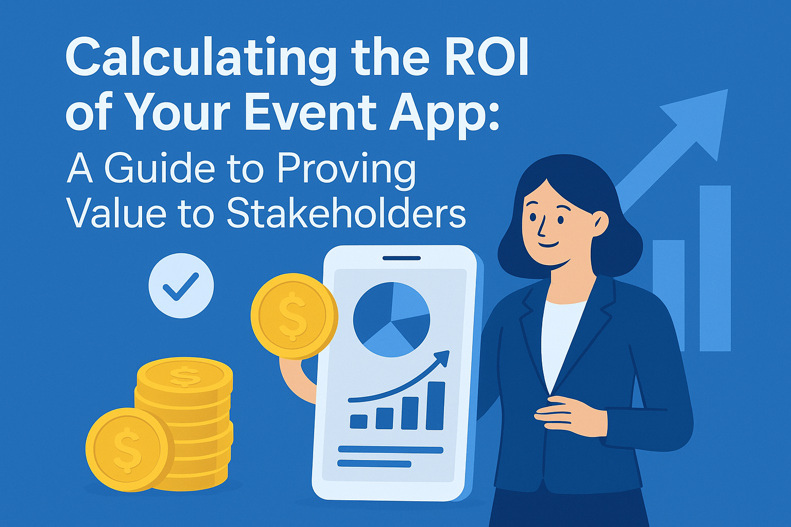 Calculating the ROI of Your Event App: A Guide to Proving Value to Stakeholders